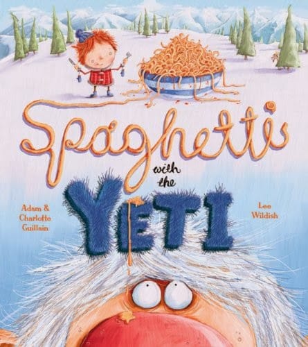 Illustrated cover of "Spaghetti with the Yeti" shows a child holding a fork and spoon, standing by a large plate of spaghetti in a snowy landscape. The furry blue word "YETI" appears below, with the top of a surprised yeti’s head peeking up from the bottom.