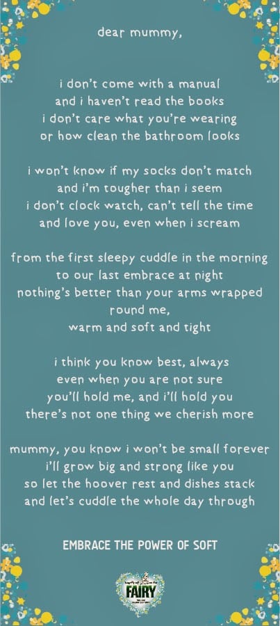 A turquoise poster with white text presents a heartfelt poem from a child to their mother about love and comfort. Small white hearts border the poster. At the bottom, a Fairy fabric conditioner logo appears above the tagline, "EMBRACE THE POWER OF SOFT.