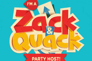 Colourful sign with bold letters reads “I’m a Zack & Quack Party Host!” on a turquoise background. “Zack” is in red, “&” is in blue, “Quack” is in yellow, and “Party Host!” is on a red banner at the bottom.