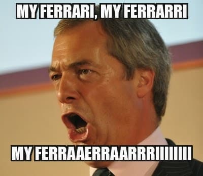 A middle-aged man with grey hair shouts with his mouth wide open. The top text says, "MY FERRARI, MY FERRARI," and the bottom text says, "MY FERRAEARRARIIIIIII," mimicking a dramatic cry. The image has a humorous meme style.