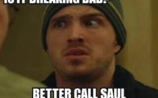 A man in a beanie looks confused and worried. White bold text at the top reads, "IS IT BREAKING BAD?" and at the bottom, "BETTER CALL SAUL." The image references TV programmes "Breaking Bad" and "Better Call Saul.